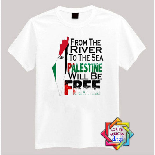FROM THE RIVER TO THE SEA PALESTINE WILL BE FREE T-SHIRT