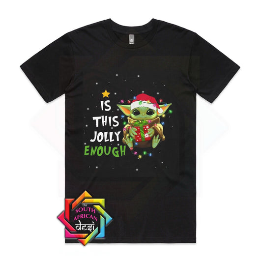 IS THIS JOLLY ENOUGH FOR YOU - YODA| STAR WARS INSPIRED T•SHIRT