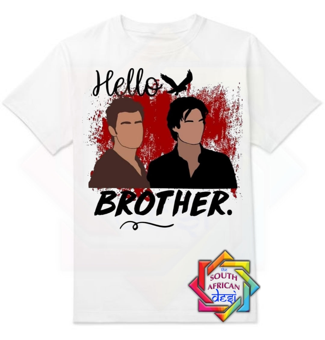 HELLO BROTHER | VAMPIRE DIARIES INSPIRED T-SHIRT