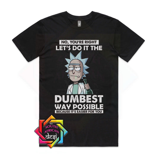 YOU'RE RIGHT | RICK AND MORTY INSPIRED T-SHIRT