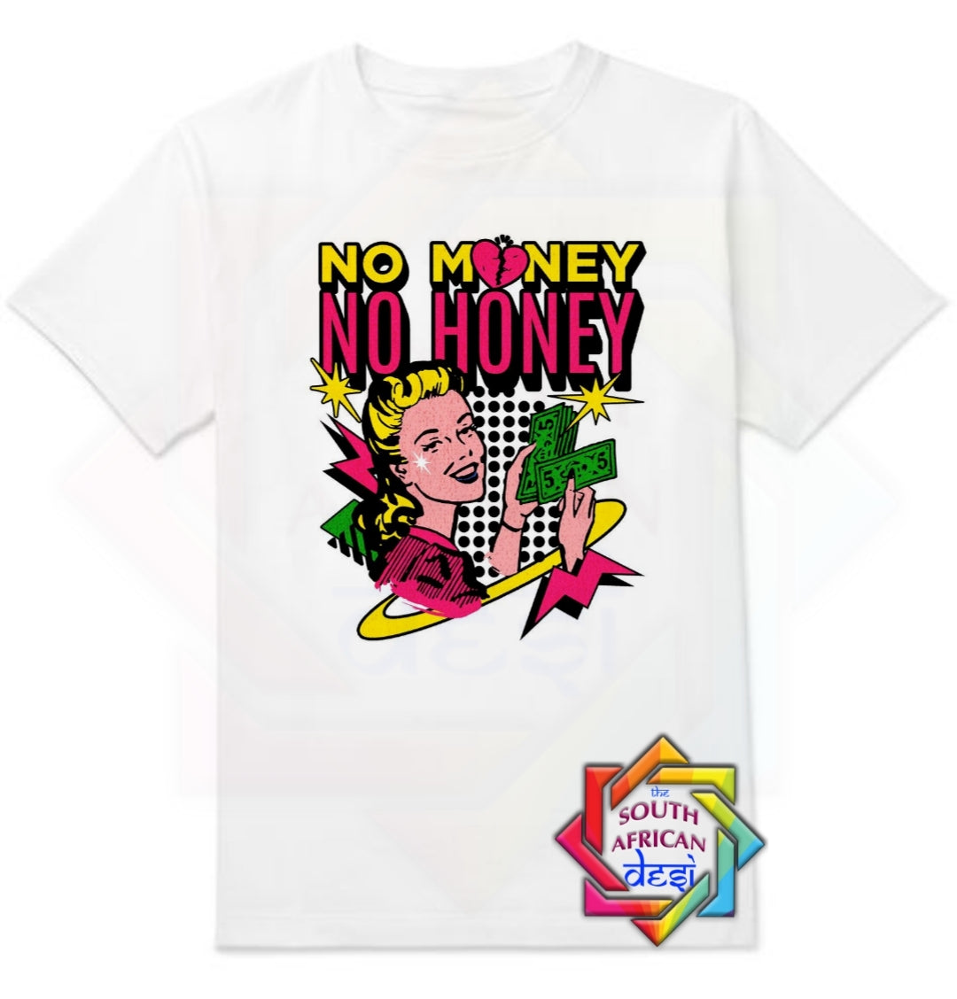 No money no honey| UNISEX T-SHIRT