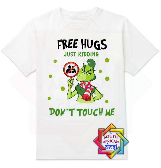 FREE HUGS JUST KIDDING DON'T TOUCH ME| THE GRINCH INSPIRED T-SHIRT