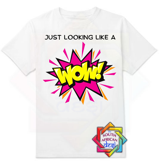 JUST LOOKING LIKE A WOW | UNISEX T-SHIRT