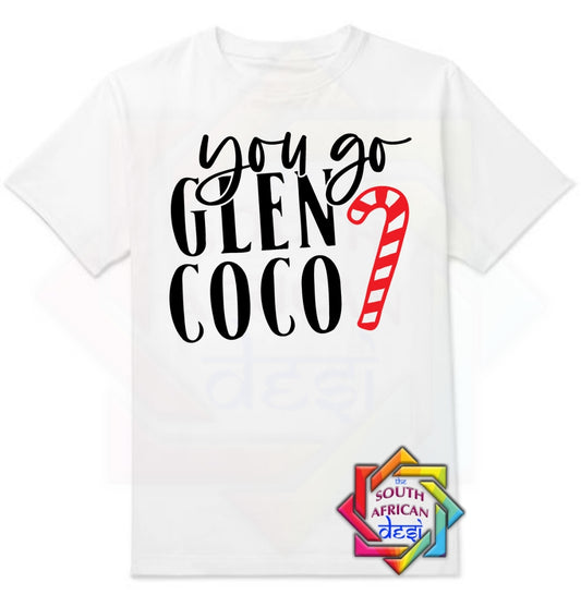 YOU GO GLEN COCO | MEAN GIRLS INSPIRED T-SHIRT