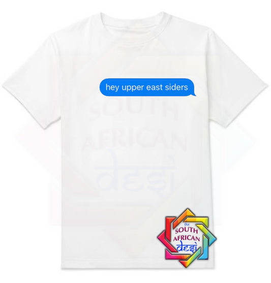 HEY UPPER EAST SIDERS | GOSSIP GIRL INSPIRED T-SHIRT