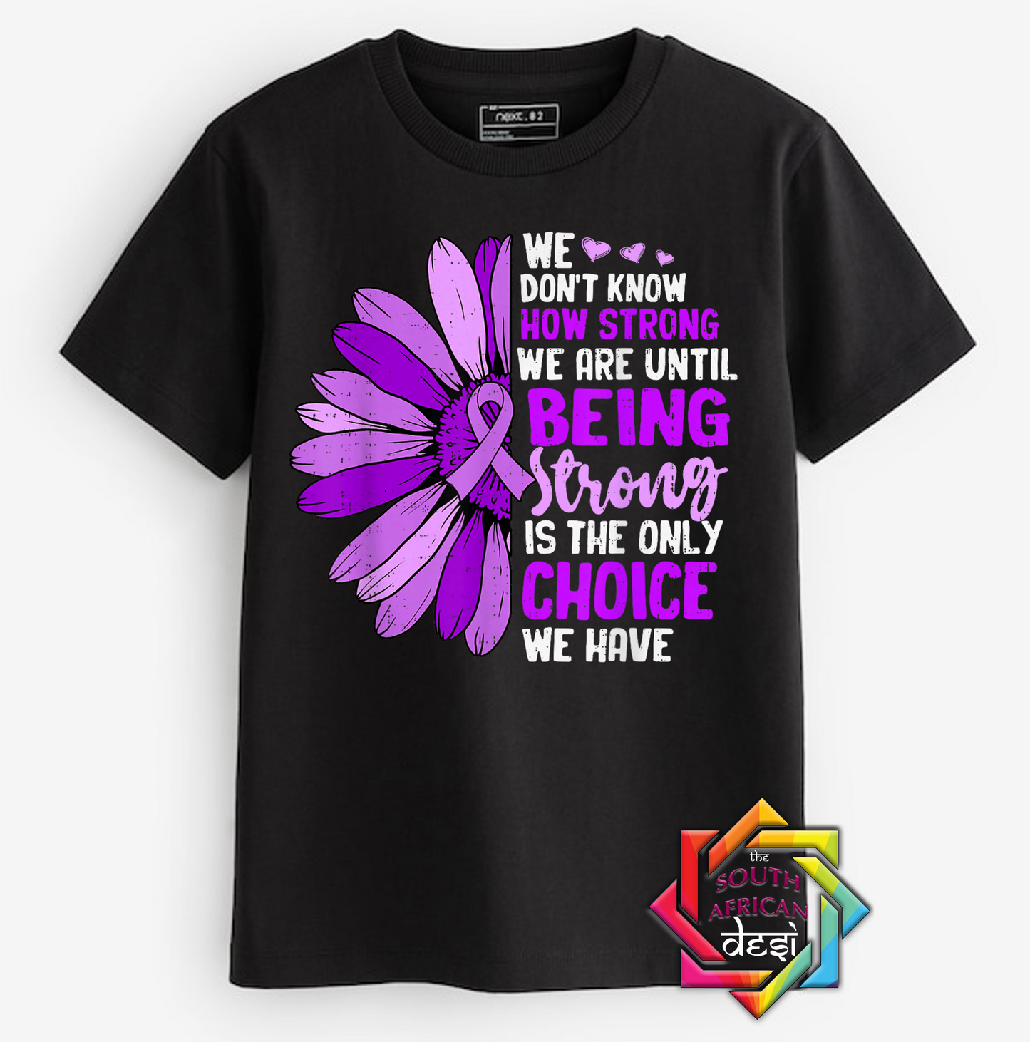 YOU NEVER KNOW HOW STRONG YOU ARE UNTIL BEING STRONG IS THE ONLY CHOISE YOU HAVE | T-SHIRT/HOODIE/SWEATER | SUPPORT GBV