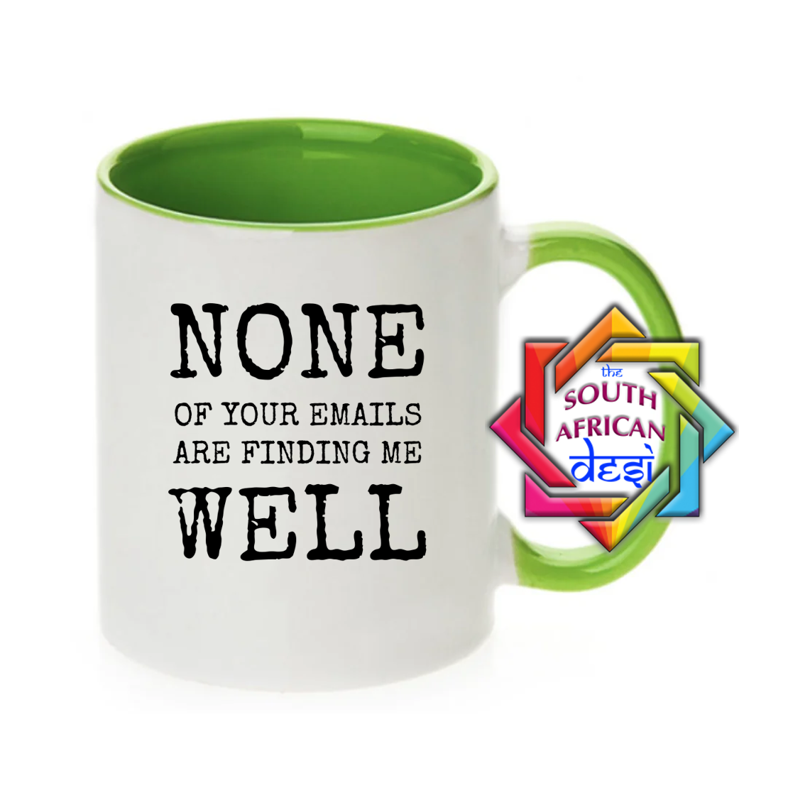 NONE OF YOUR EMAILS ARE FINDING ME WELL MUG