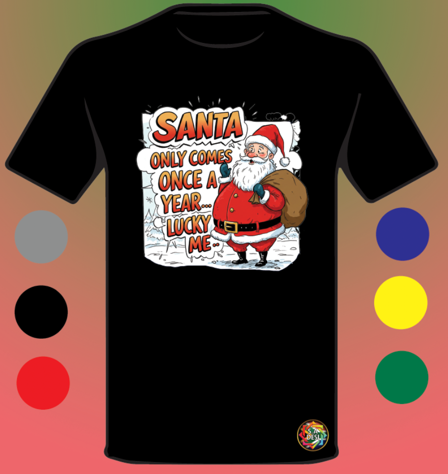 XMAS 2025 • SANTA COMES ONLY ONCE A YEAR 1