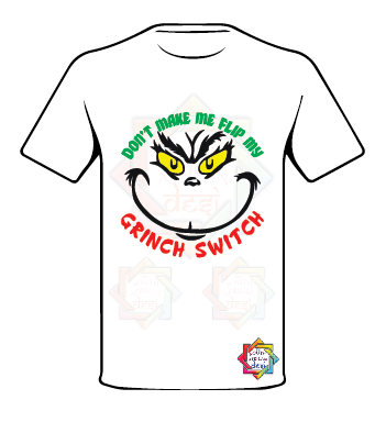 GRINCH INSPIRED DON'T MAKE ME FLIP MY GRINCH SWITCH T-SHIRT FUNKY