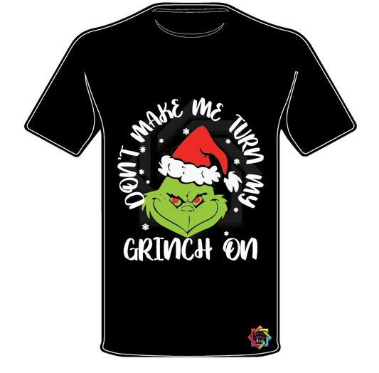 GRINCH INSPIRED DON'T MAKE ME TURN MY GRINCH ON T-SHIRT FUNKY