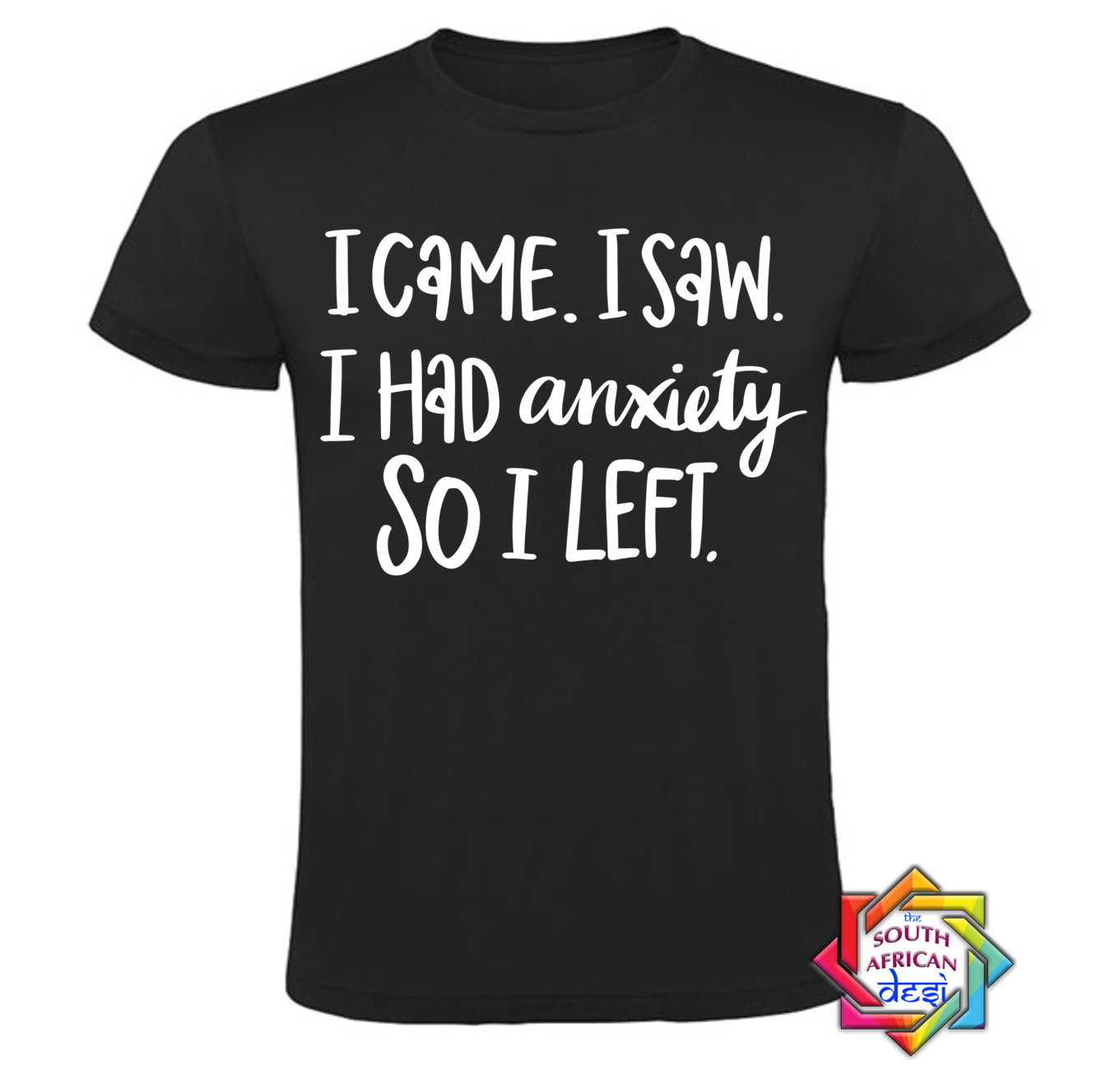 I CAME. I SAW. I HAD ANXIETY SO I LEFT | MENTAL HEALTH T SHIRT