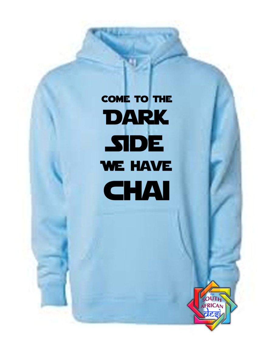COME TO THE DARK SIDE WE HAVE CHAI | STAR WARS INSPIRED | HOODIE/SWEATER | UNISEX