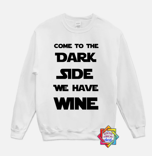 COME TO THE DARK SIDE WE HAVE WINE | STAR WARS INSPIRED | HOODIE/SWEATER | UNISEX