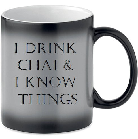 I DRINK CHAI AND I KNOW THINGS MUG