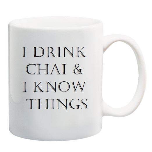 I DRINK CHAI AND I KNOW THINGS PLAIN MUG