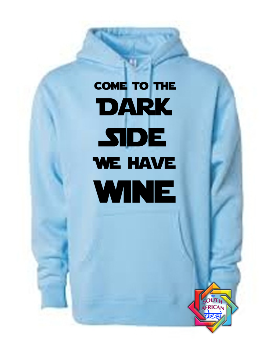 COME TO THE DARK SIDE WE HAVE WINE | STAR WARS INSPIRED | HOODIE/SWEATER | UNISEX