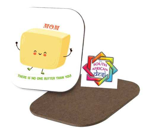 MOM THERES NO ONE BUTTER THAN YOU COASTER | MOTHERS DAY