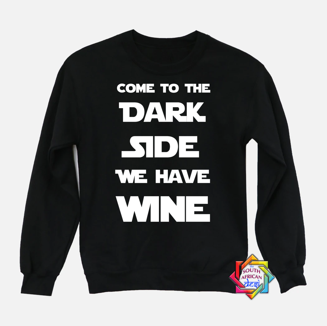 COME TO THE DARK SIDE WE HAVE WINE | STAR WARS INSPIRED | HOODIE/SWEATER | UNISEX