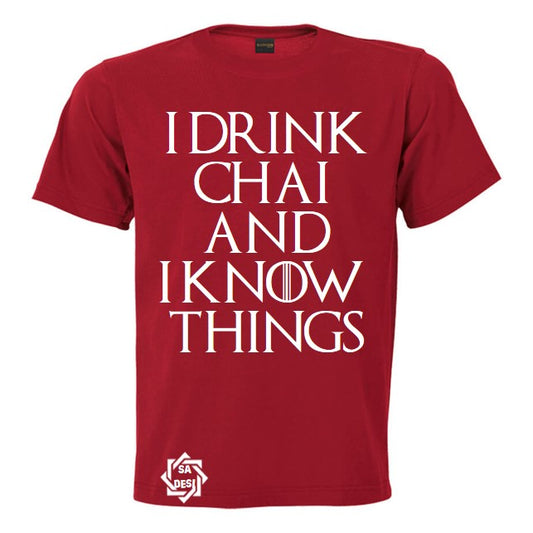 I DRINK CHAI AND I KNOW THINGS T SHIRT