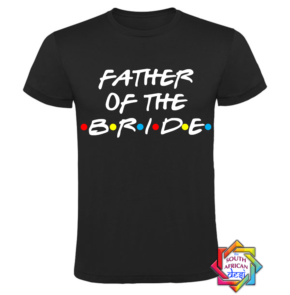 FATHER OF THE BRIDE - FRIENDS FONT T-SHIRT