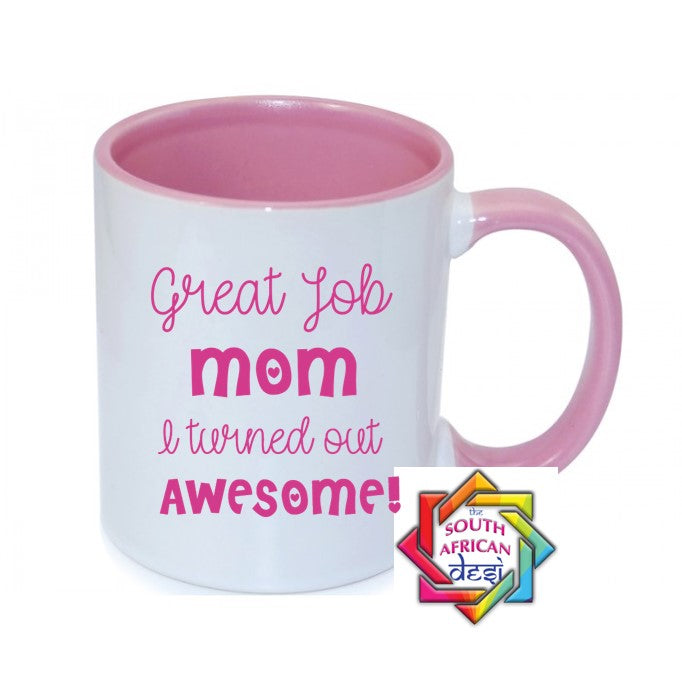 GREAT JOB MOM I TURNED OUT AWESOME MUG || MOTHERS DAY