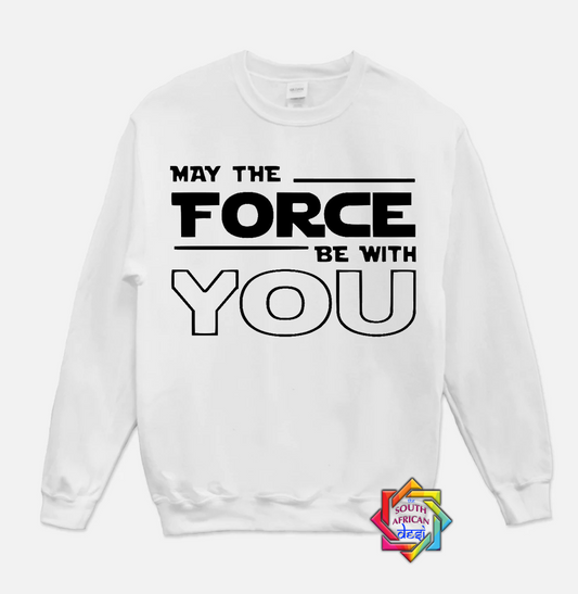 MAY THE FORCE BE WITH YOU | STAR WARS INSPIRED | HOODIE/SWEATER | UNISEX