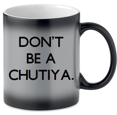 DON'T BE A CHUTIYA MUG