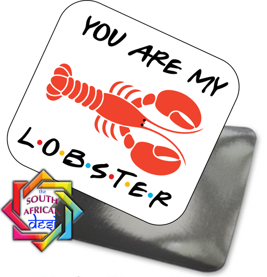 YOU ARE MY LOBSTER | FRIENDS INSPIRED MAGNET