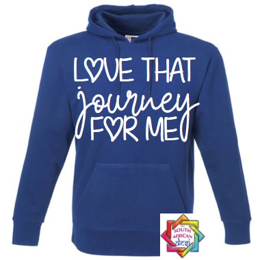 LOVE THAT JOURNEY FOR ME HOODIE/SWEATER | UNISEX