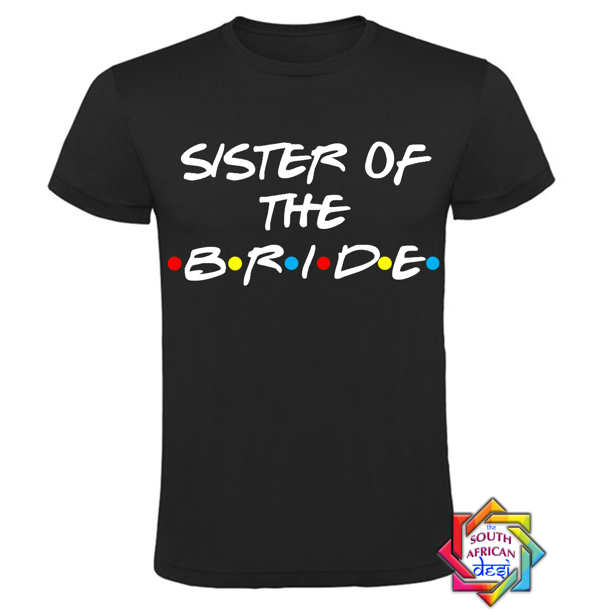 SISTER OF THE BRIDE - FRIENDS FONT T-SHIRT