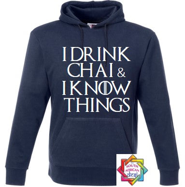 I DRINK CHAI & I KNOW THINGS HOODIE/SWEATER | UNISEX