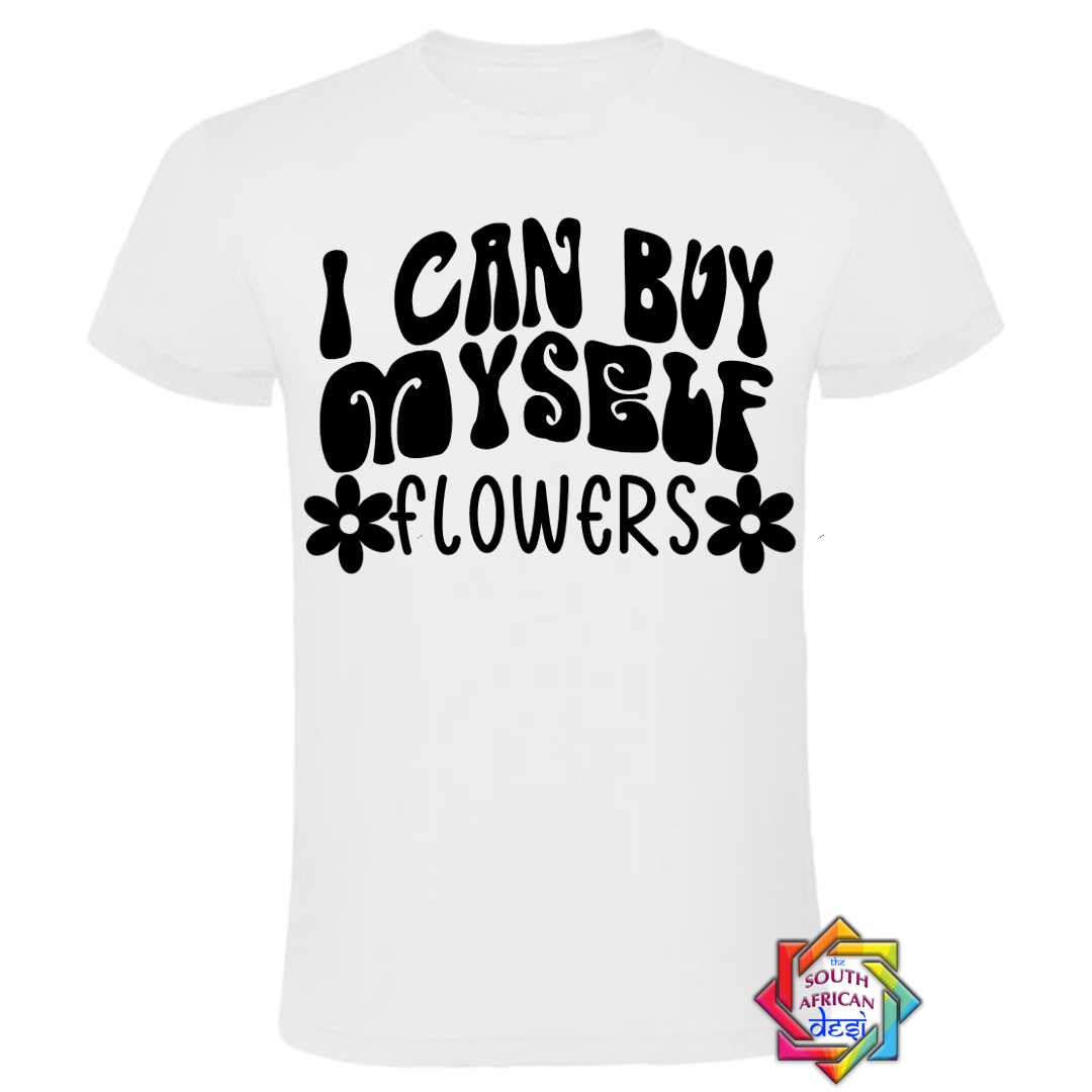 I CAN BUY MYSELF FLOWERS T-SHIRT