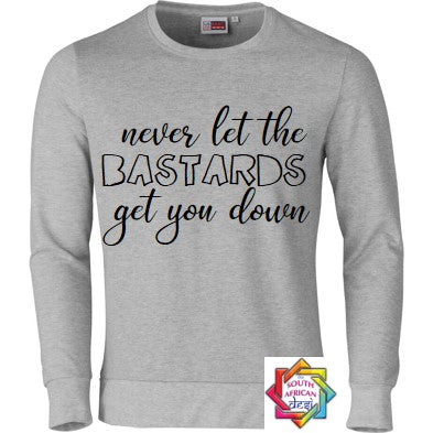 NEVER LET THE BASTARDS GET YOU DOWN (SCHITT'S CREEK INSPIRED) HOODIE/SWEATER | UNISEX