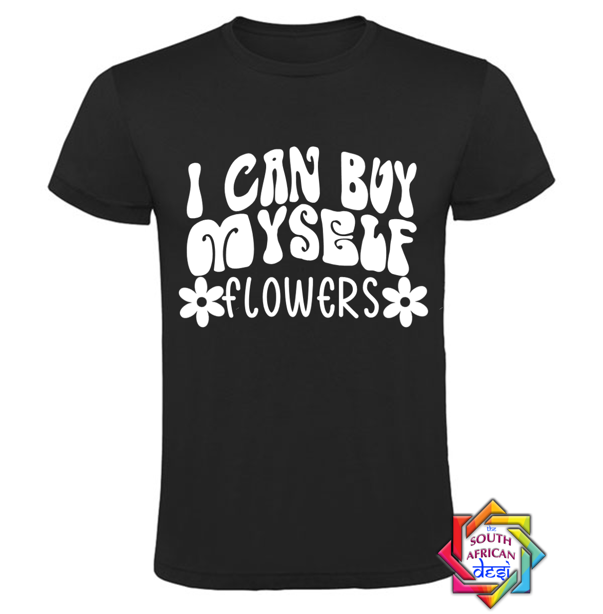 I CAN BUY MYSELF FLOWERS T-SHIRT