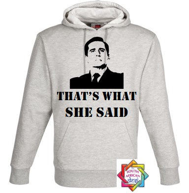 THAT'S WHAT SHE SAID (MICHAEL SCOTT) (THE OFFICE INSPIRED) HOODIE/SWEATER | UNISEX