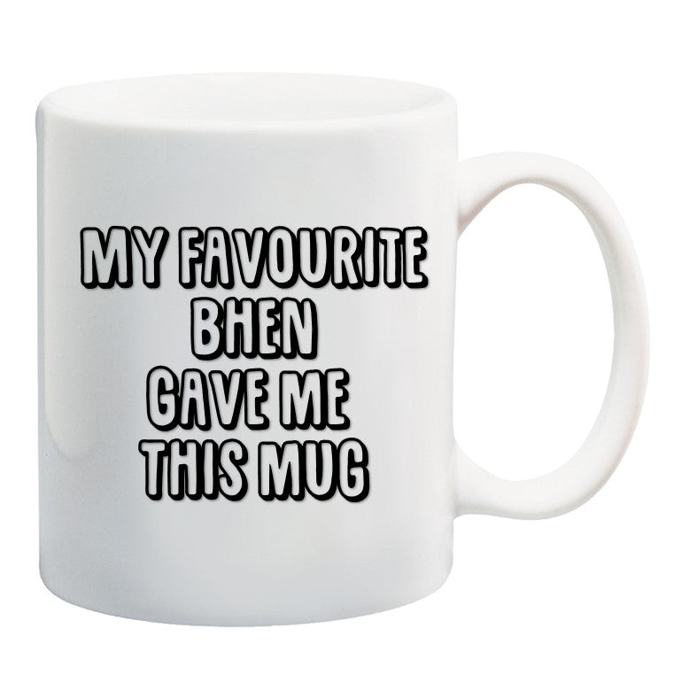 My Favourite Bhen Gave Me This Mug