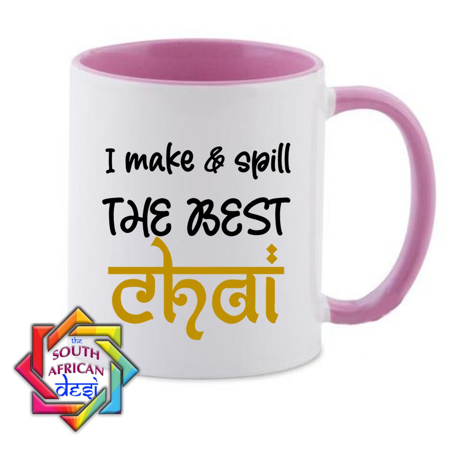 I MAKE & SPILL THE BEST CHAI MUG