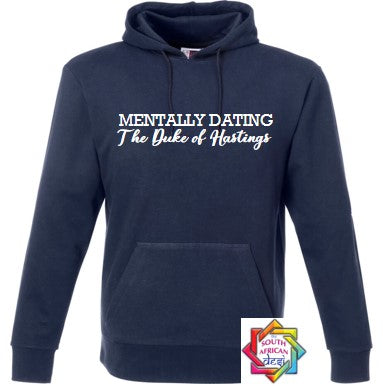MENTALLY DATING THE DUKE OF HASTINGS (BRIDGERTON INSPIRED) HOODIE/SWEATER | UNISEX