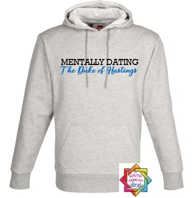 MENTALLY DATING THE DUKE OF HASTINGS (BRIDGERTON INSPIRED) HOODIE/SWEATER | UNISEX