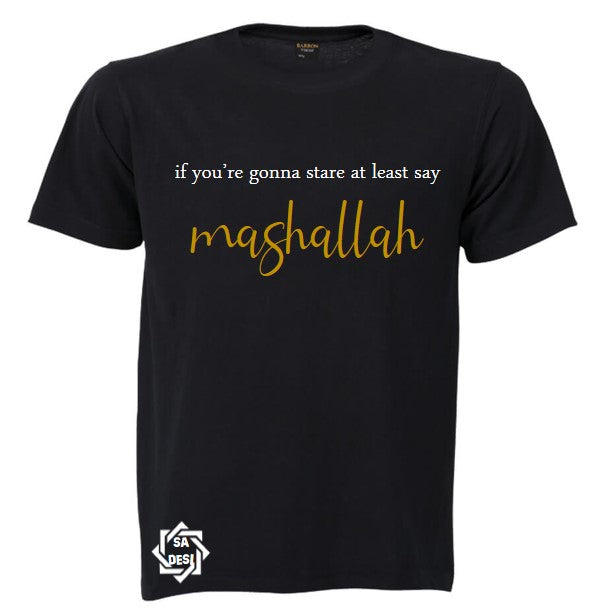 If you're gonna stare at least say MashAllah T-shirt