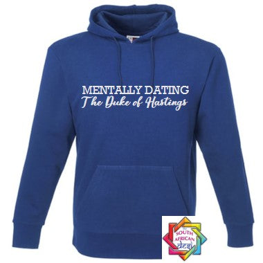 MENTALLY DATING THE DUKE OF HASTINGS (BRIDGERTON INSPIRED) HOODIE/SWEATER | UNISEX