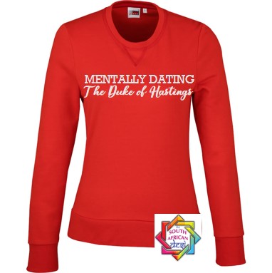 MENTALLY DATING THE DUKE OF HASTINGS (BRIDGERTON INSPIRED) HOODIE/SWEATER | UNISEX