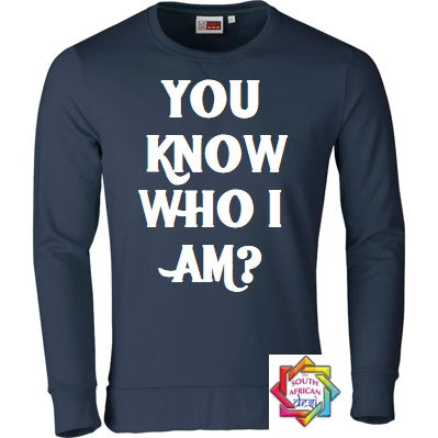 YOU KNOW WHO I AM HOODIE/SWEATER | UNISEX