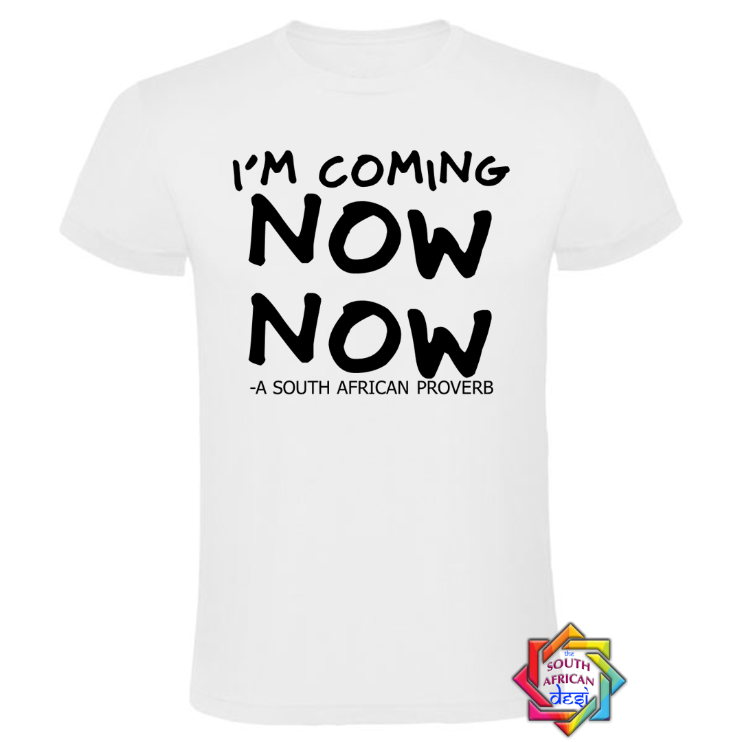 I'M COMING NOW NOW T-SHIRT