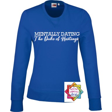 MENTALLY DATING THE DUKE OF HASTINGS (BRIDGERTON INSPIRED) HOODIE/SWEATER | UNISEX