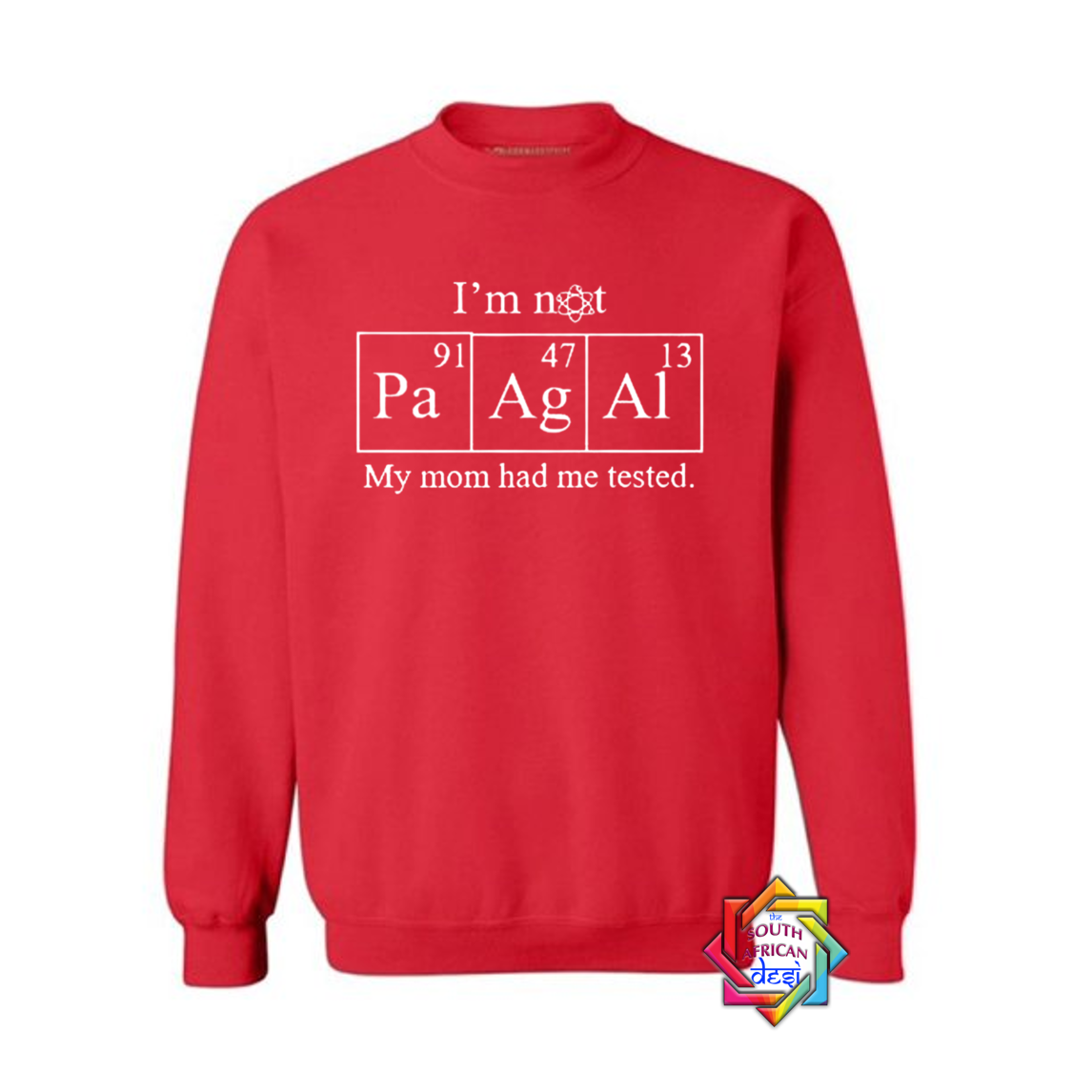 I'M NOT PAAGAL MY MOTHER HAD ME TESTED (BIG BANG THEORY INSPIRED) HOODIE/SWEATER | UNISEX