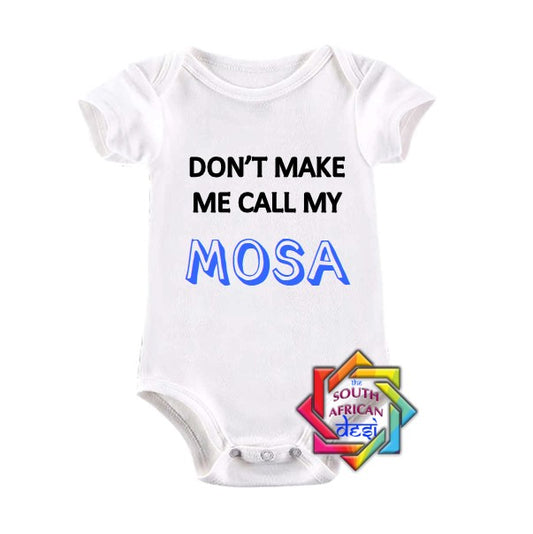 DON'T MAKE ME CALL MY MOSA BABY VEST/ONESIE