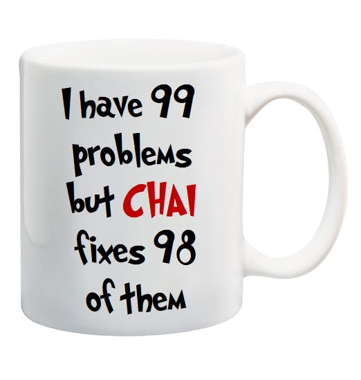 I HAVE 99 PROBLEMS BUT CHAI SOLVES 98 OF THEM PLAIN MUG