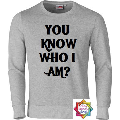 YOU KNOW WHO I AM HOODIE/SWEATER | UNISEX