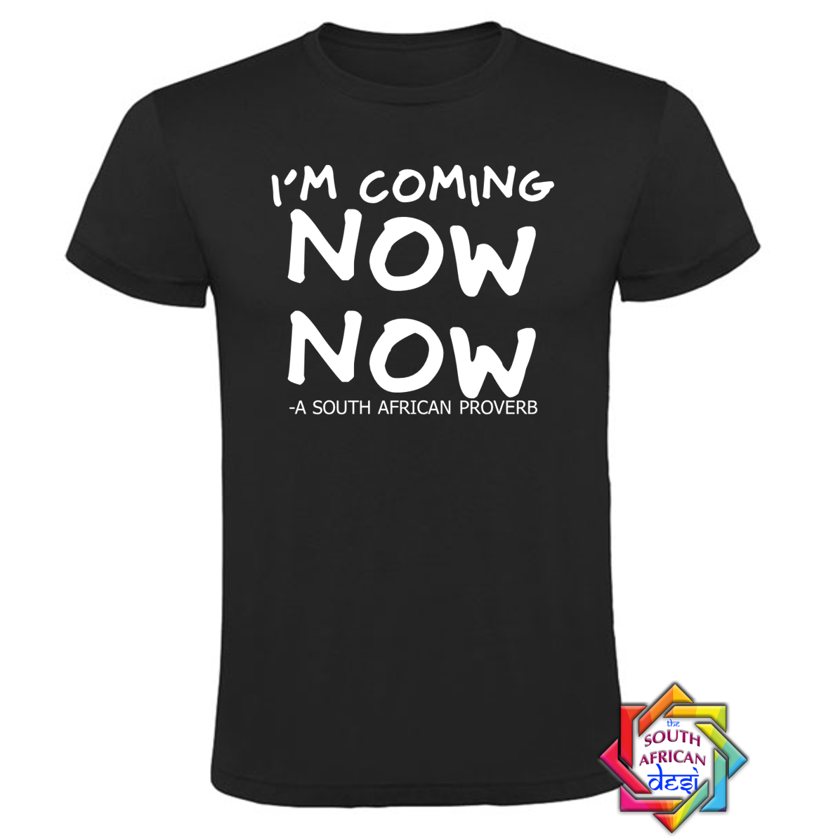 I'M COMING NOW NOW T-SHIRT